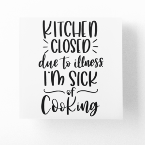 Kitchen Closed Im Sick Of Cooking Sticker